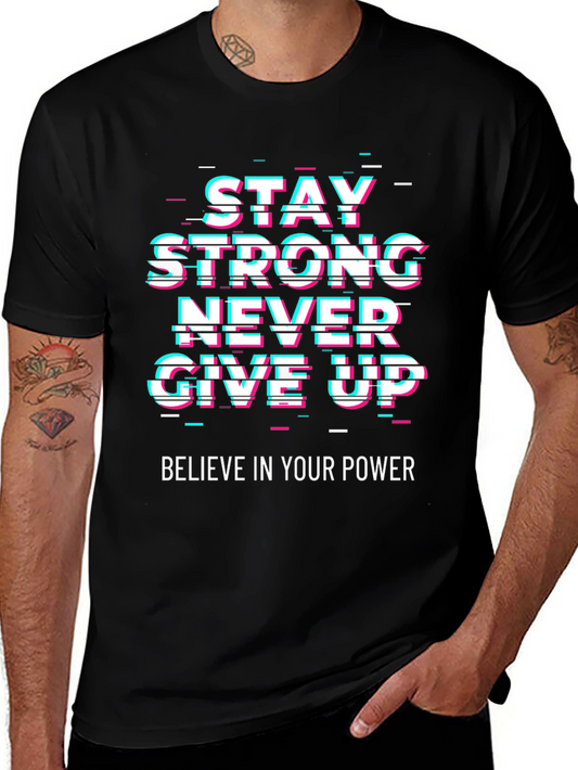 Motivational Graphic Tee - Stay Strong Never Give Up