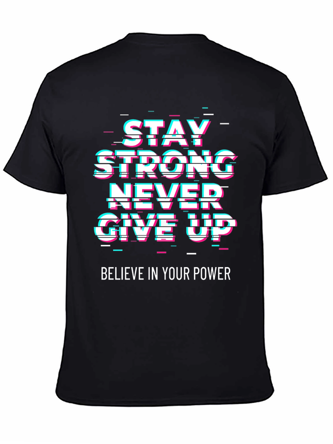 Motivational Graphic Tee - Stay Strong Never Give Up