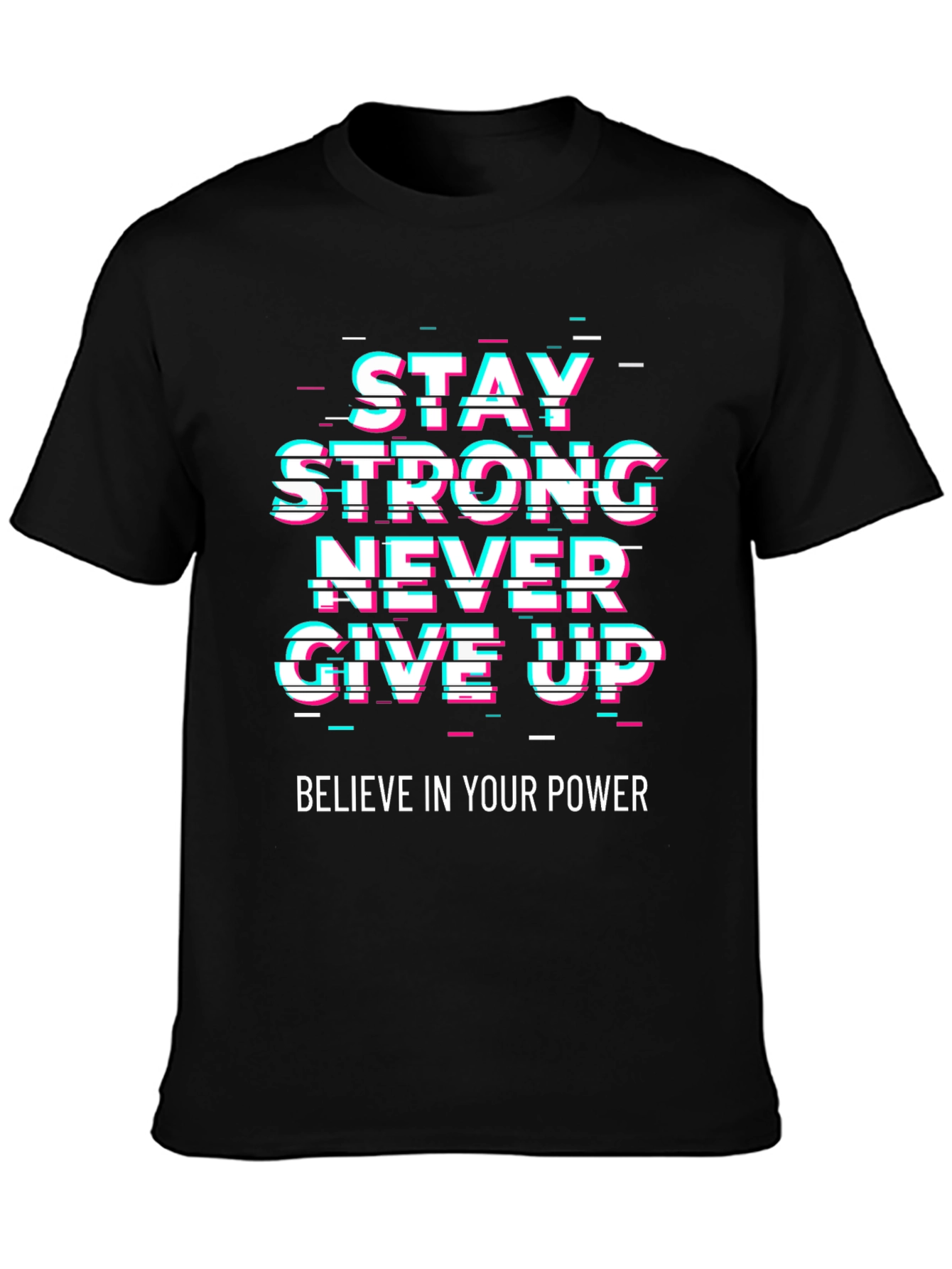Motivational Graphic Tee - Stay Strong Never Give Up