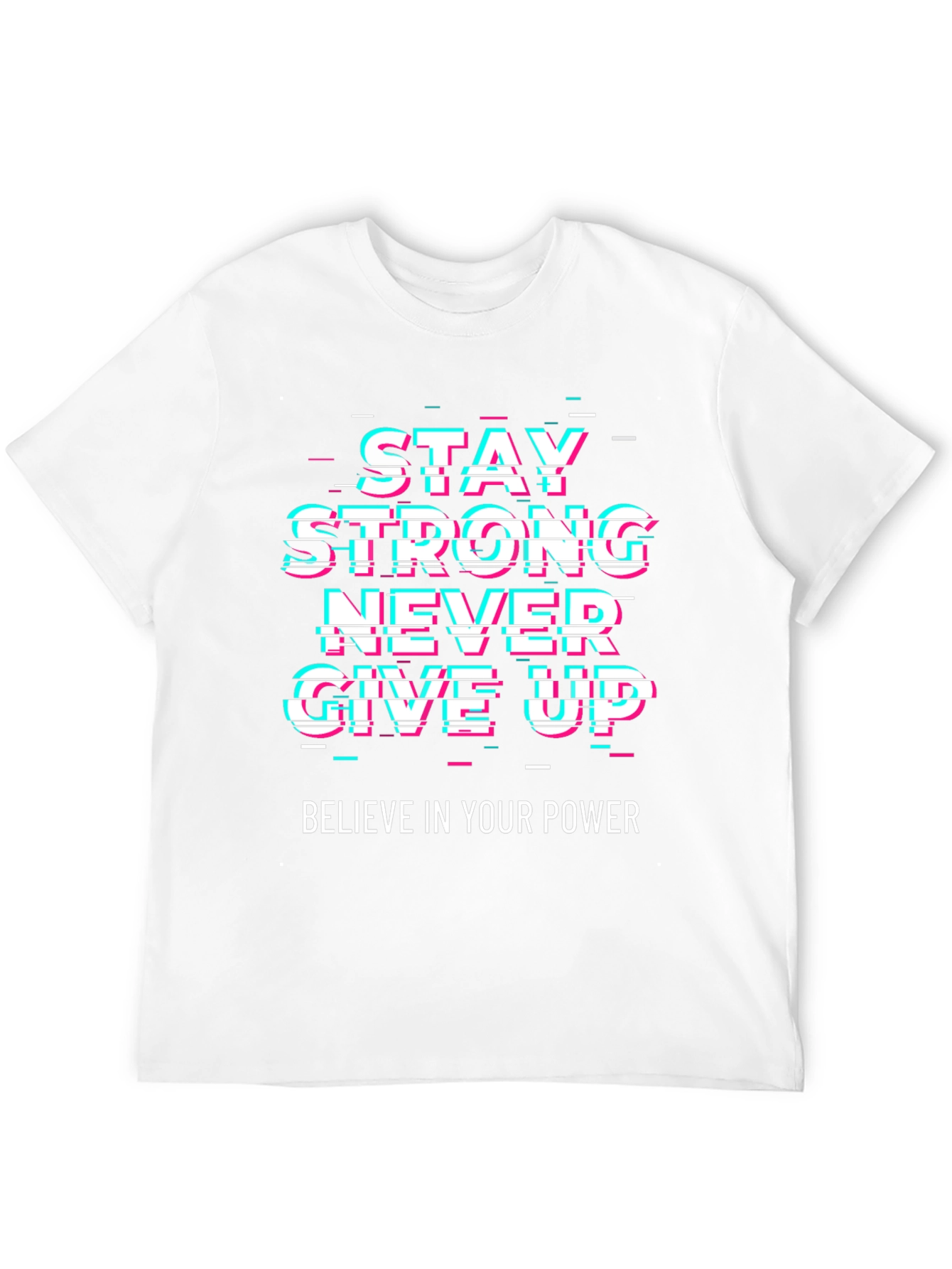 Motivational Graphic Tee - Stay Strong Never Give Up