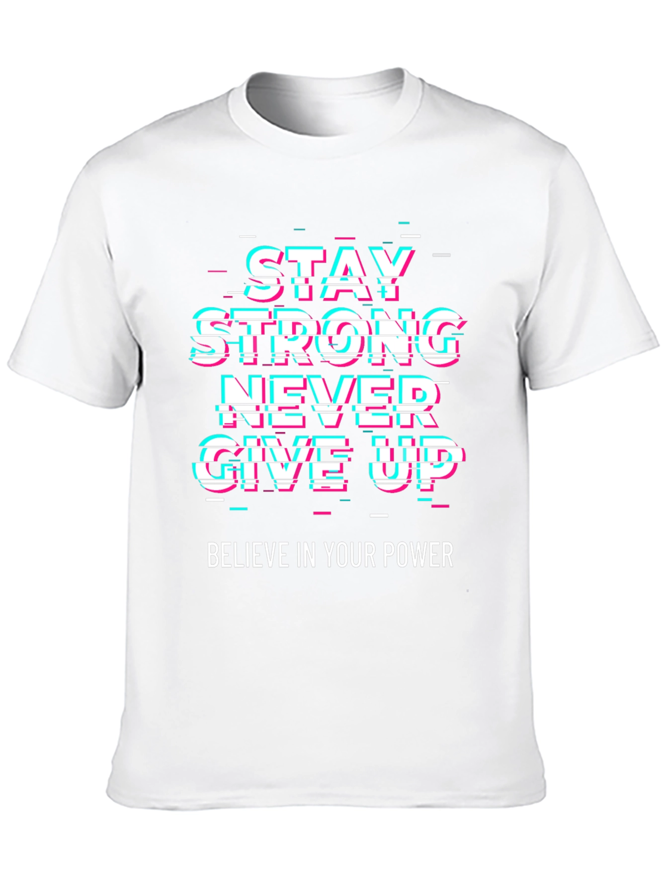 Motivational Graphic Tee - Stay Strong Never Give Up