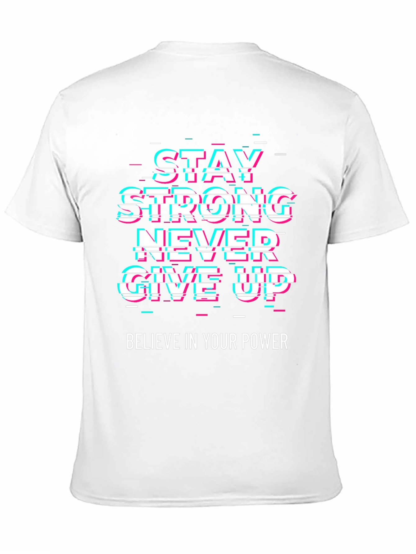 Motivational Graphic Tee - Stay Strong Never Give Up
