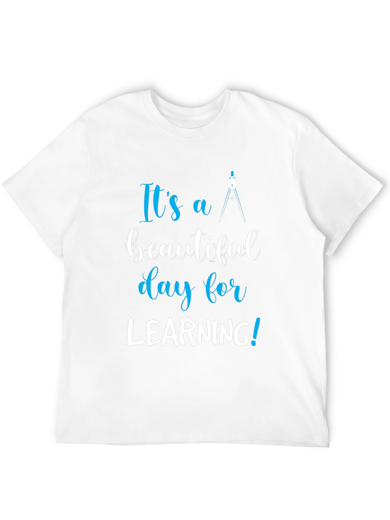 Its a Beautiful Day for Learning T-Shirt
