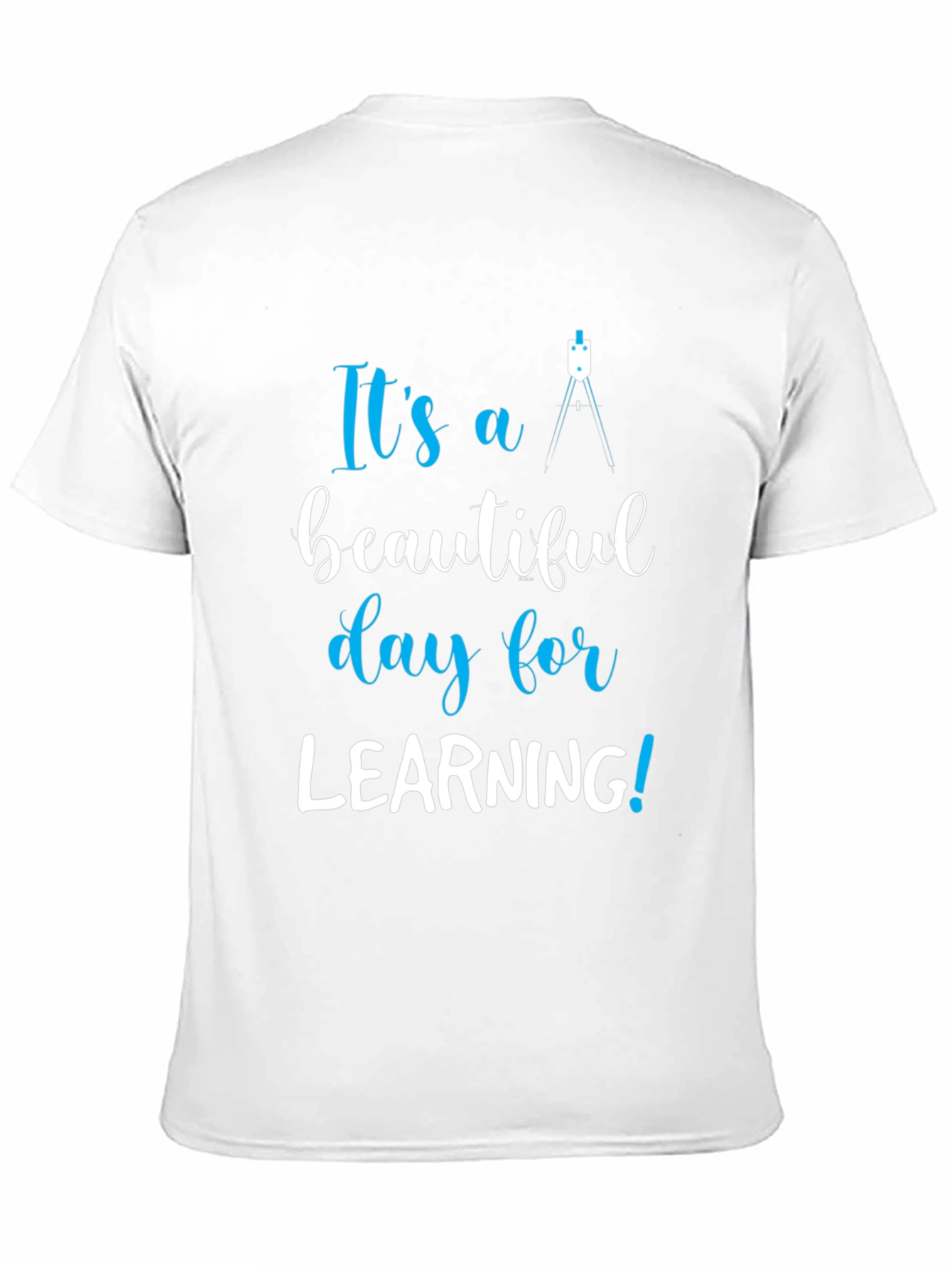 Its a Beautiful Day for Learning T-Shirt