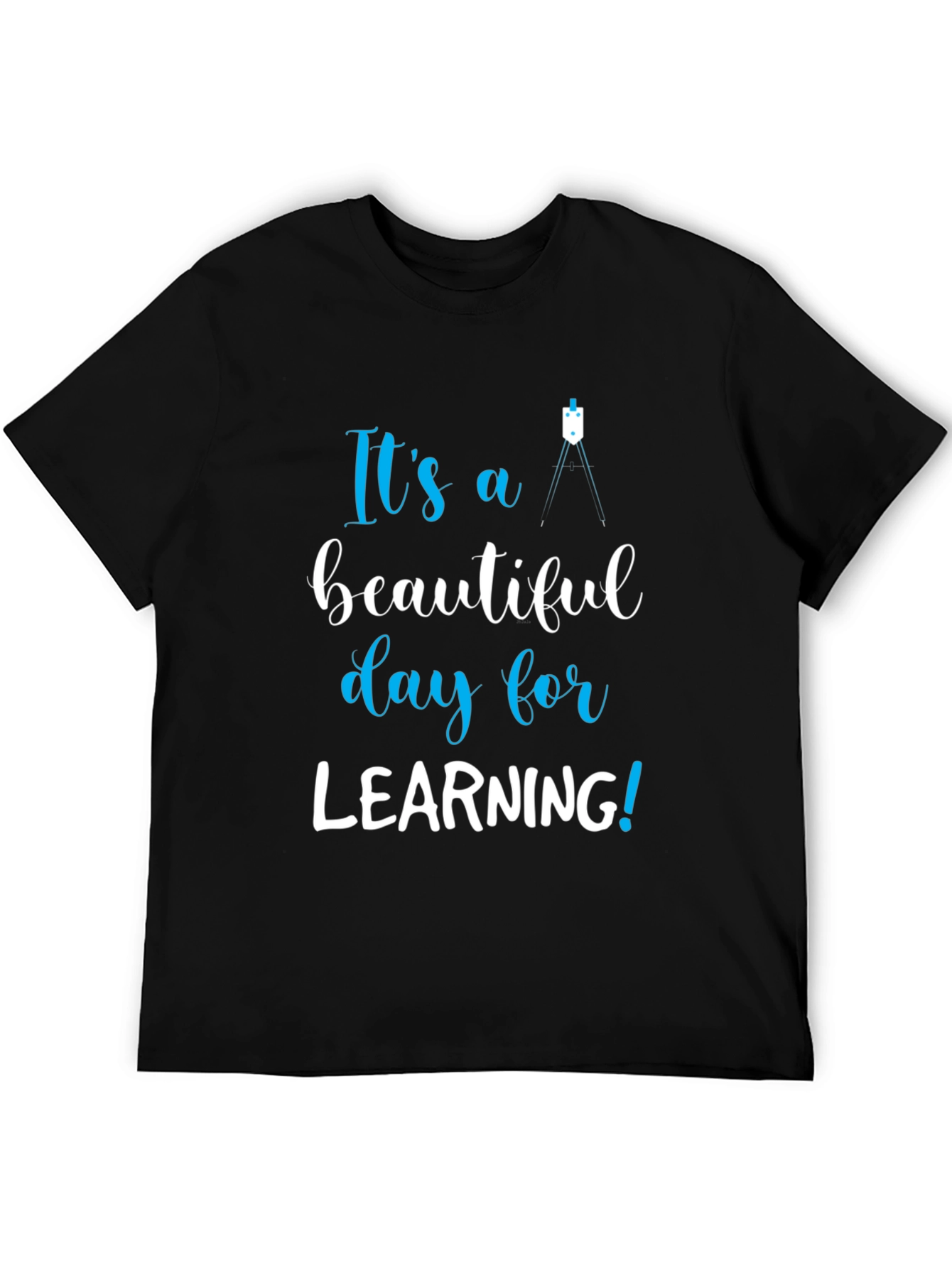 Its a Beautiful Day for Learning T-Shirt