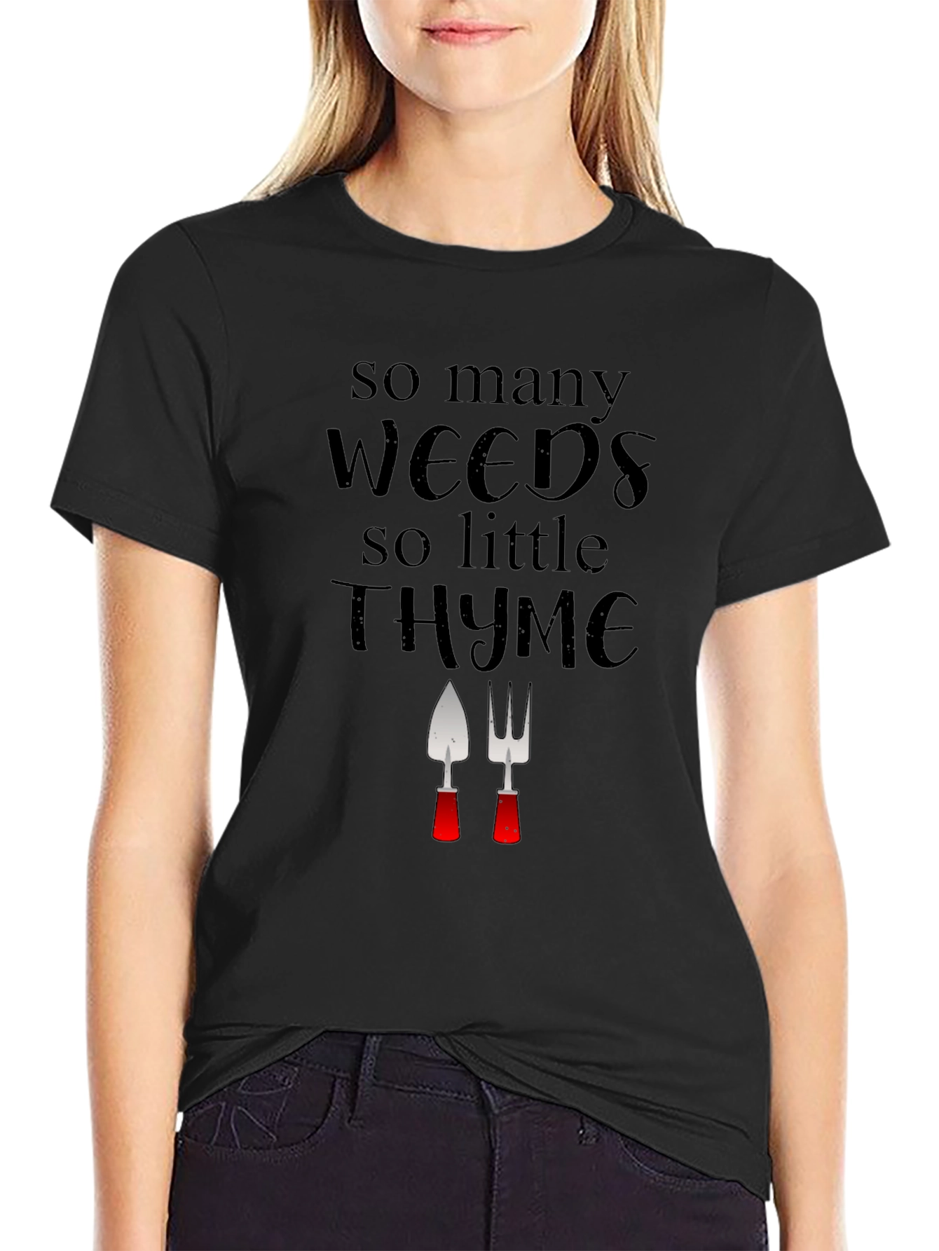 Gardening Humor T-Shirt: Weeds & Thyme