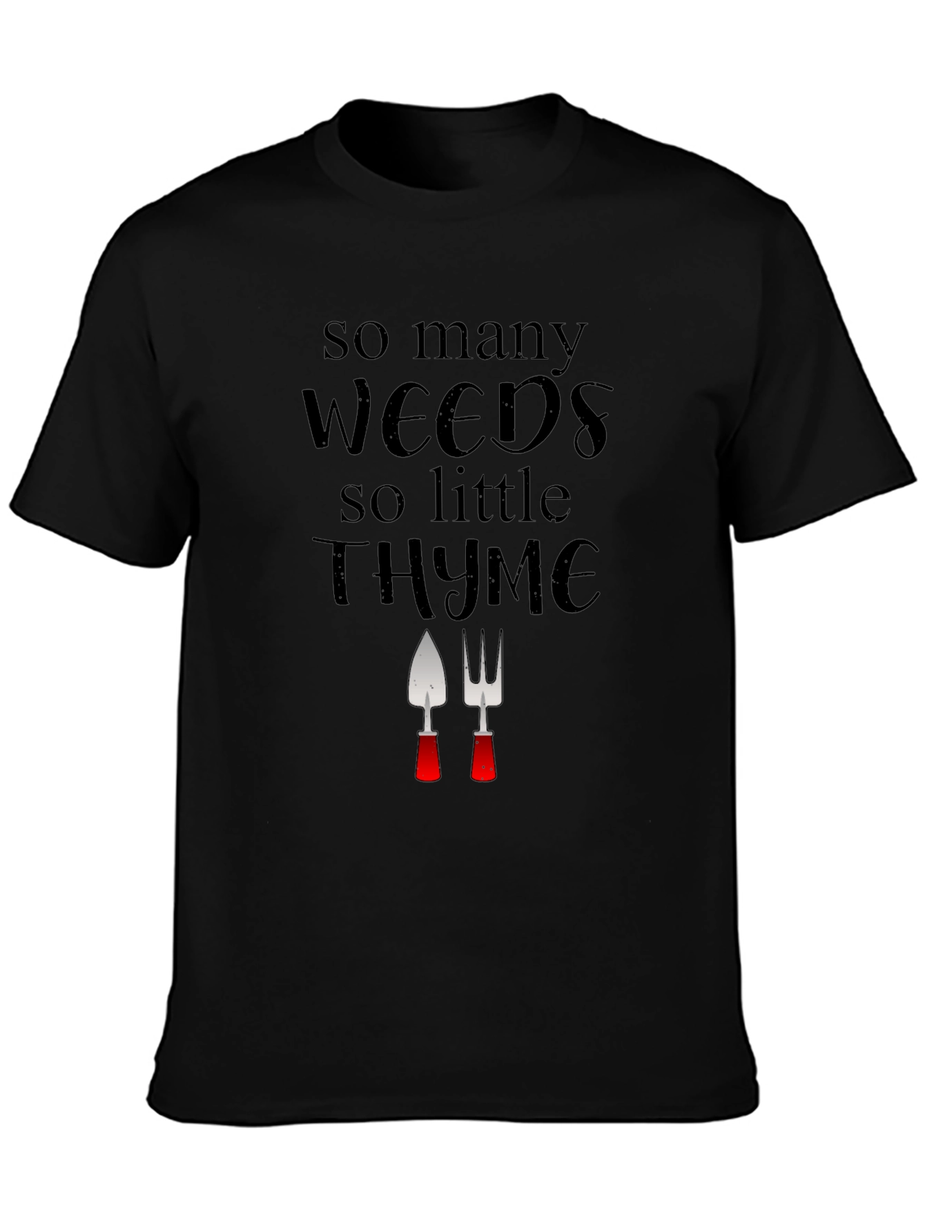 Gardening Humor T-Shirt: Weeds & Thyme