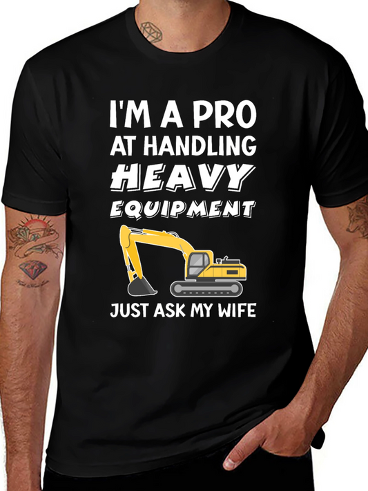 Heavy Equipment Operator T-Shirt - Just Ask My Wife!