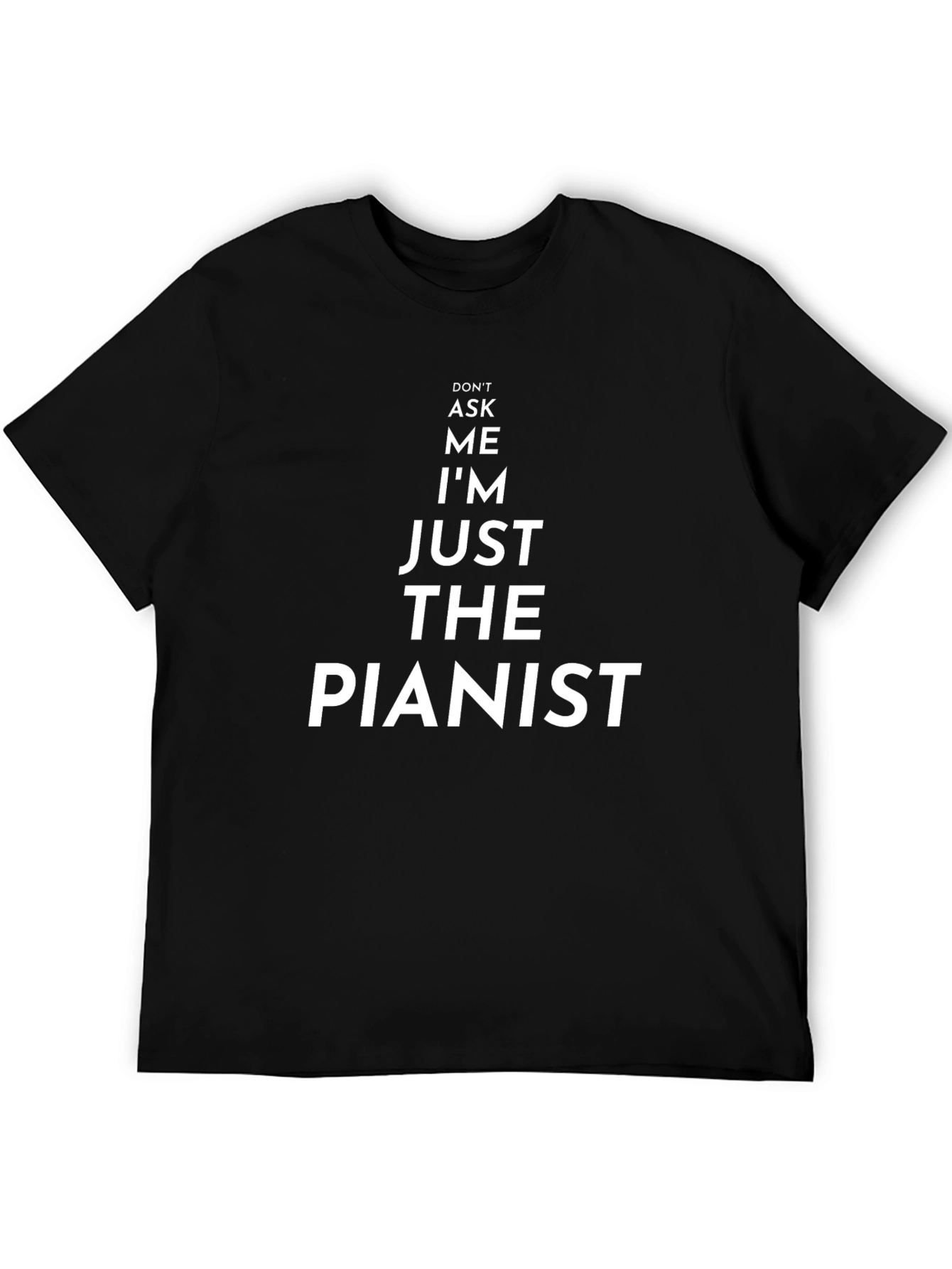 Just The Pianist Funny Musician T-Shirt