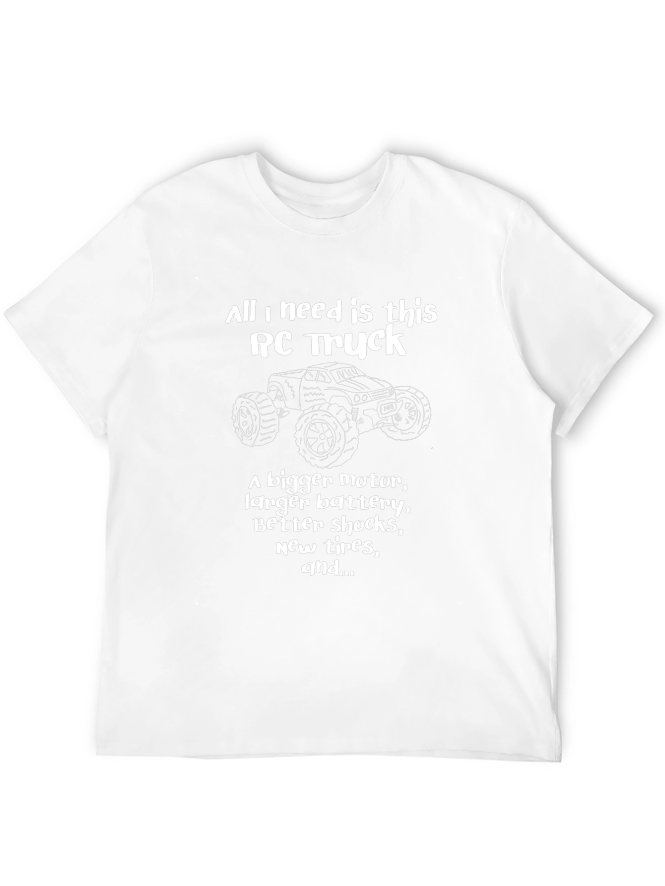 RC Truck T-Shirt: Bigger Motor Better Shocks!