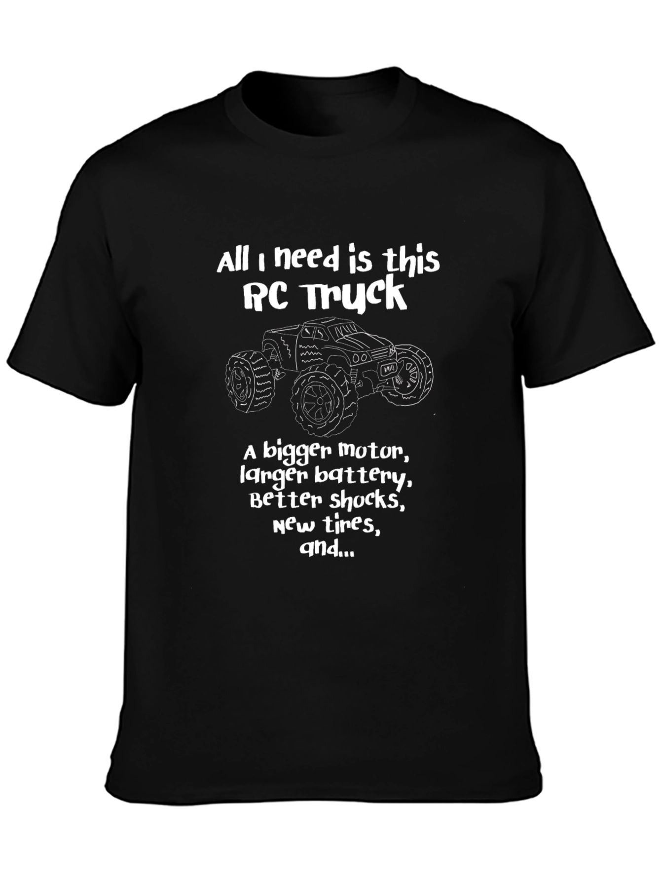 RC Truck T-Shirt: Bigger Motor Better Shocks!