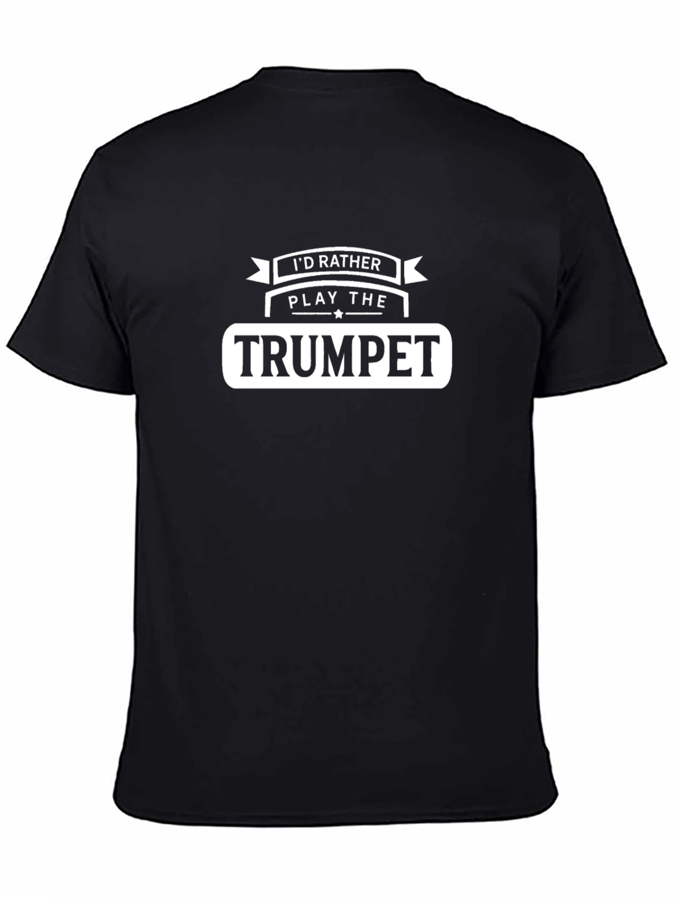 Trumpet Player T-Shirt - Id Rather Play the Trumpet