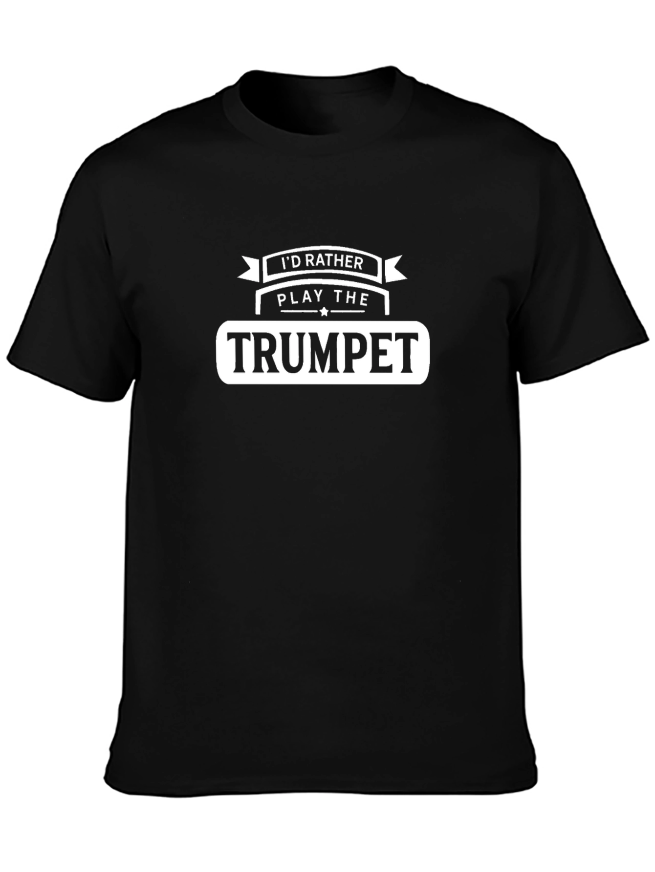 Trumpet Player T-Shirt - Id Rather Play the Trumpet