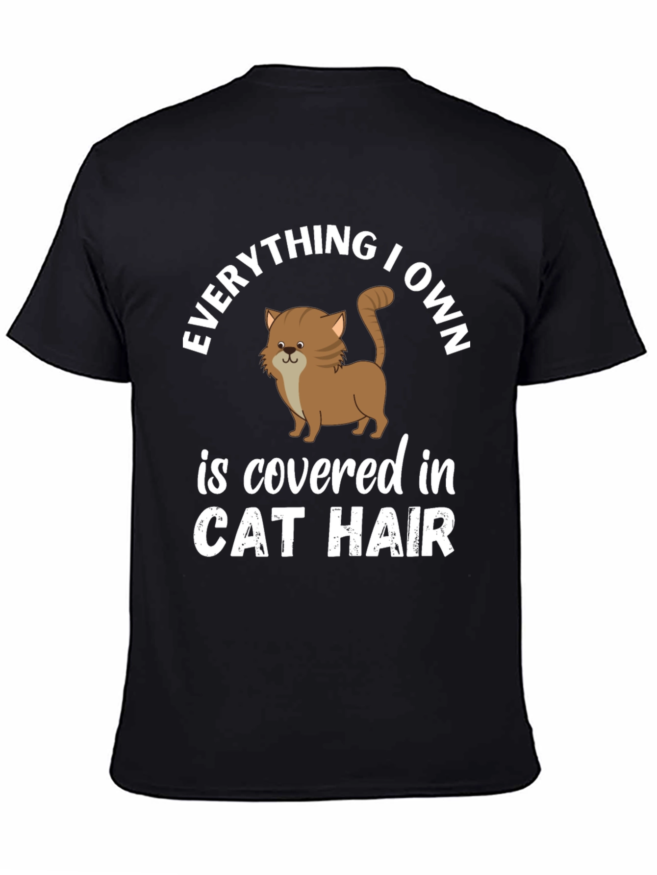 Everything I Own Cat Hair T-Shirt