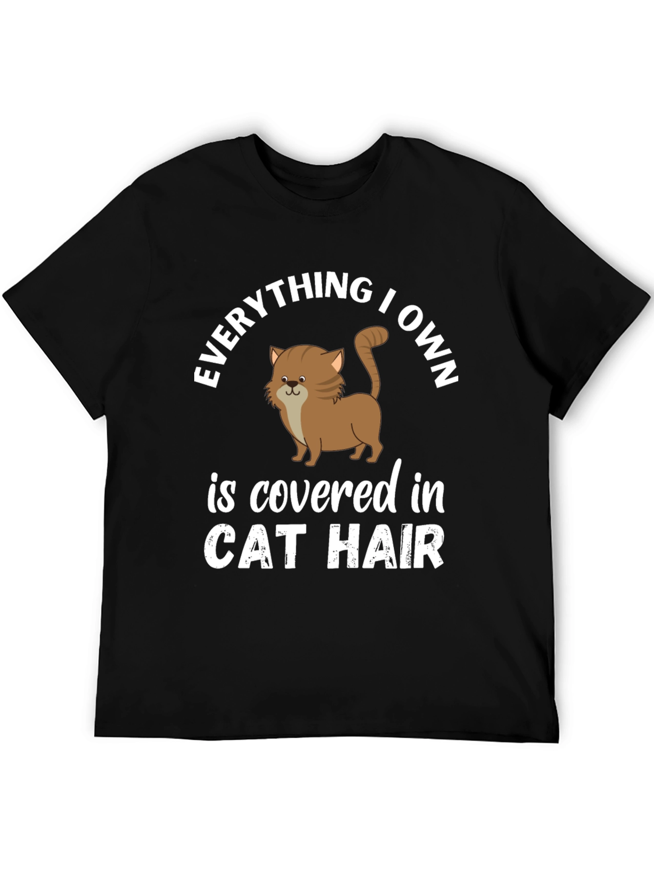 Everything I Own Cat Hair T-Shirt