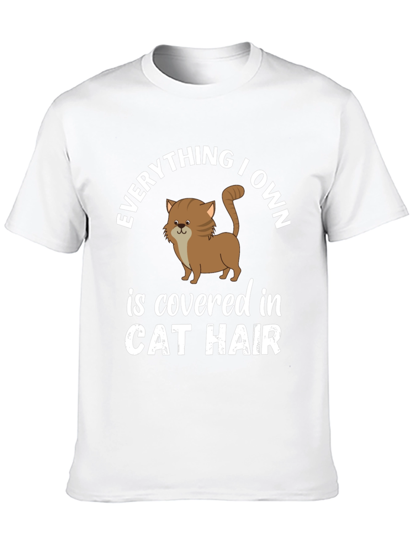 Everything I Own Cat Hair T-Shirt