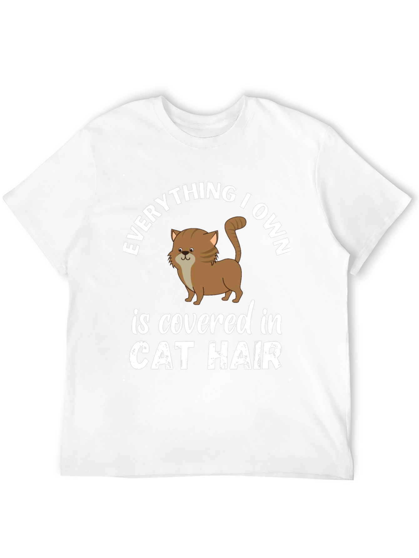 Everything I Own Cat Hair T-Shirt