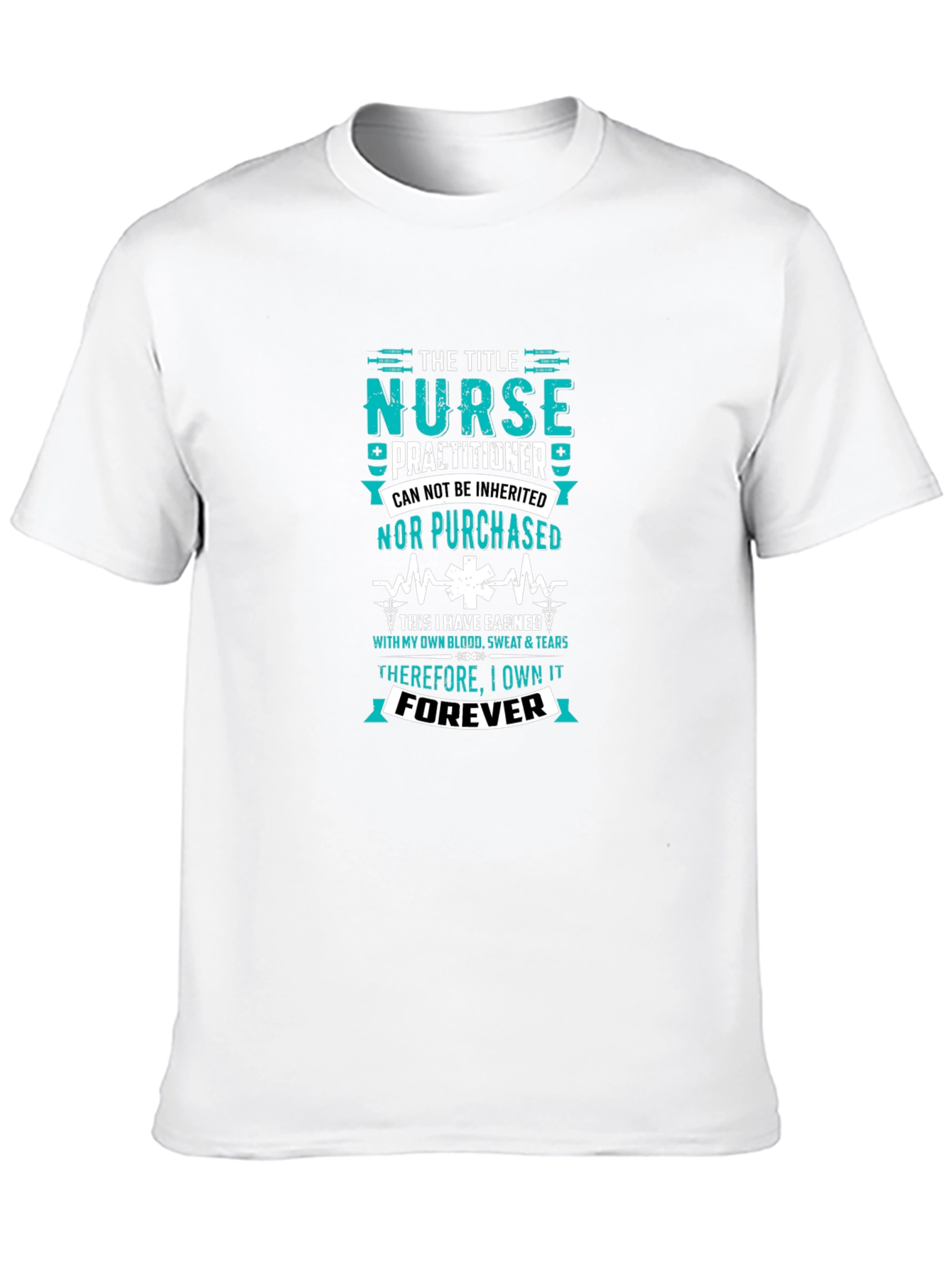 Nurse Practitioner - Earned Forever T-Shirt
