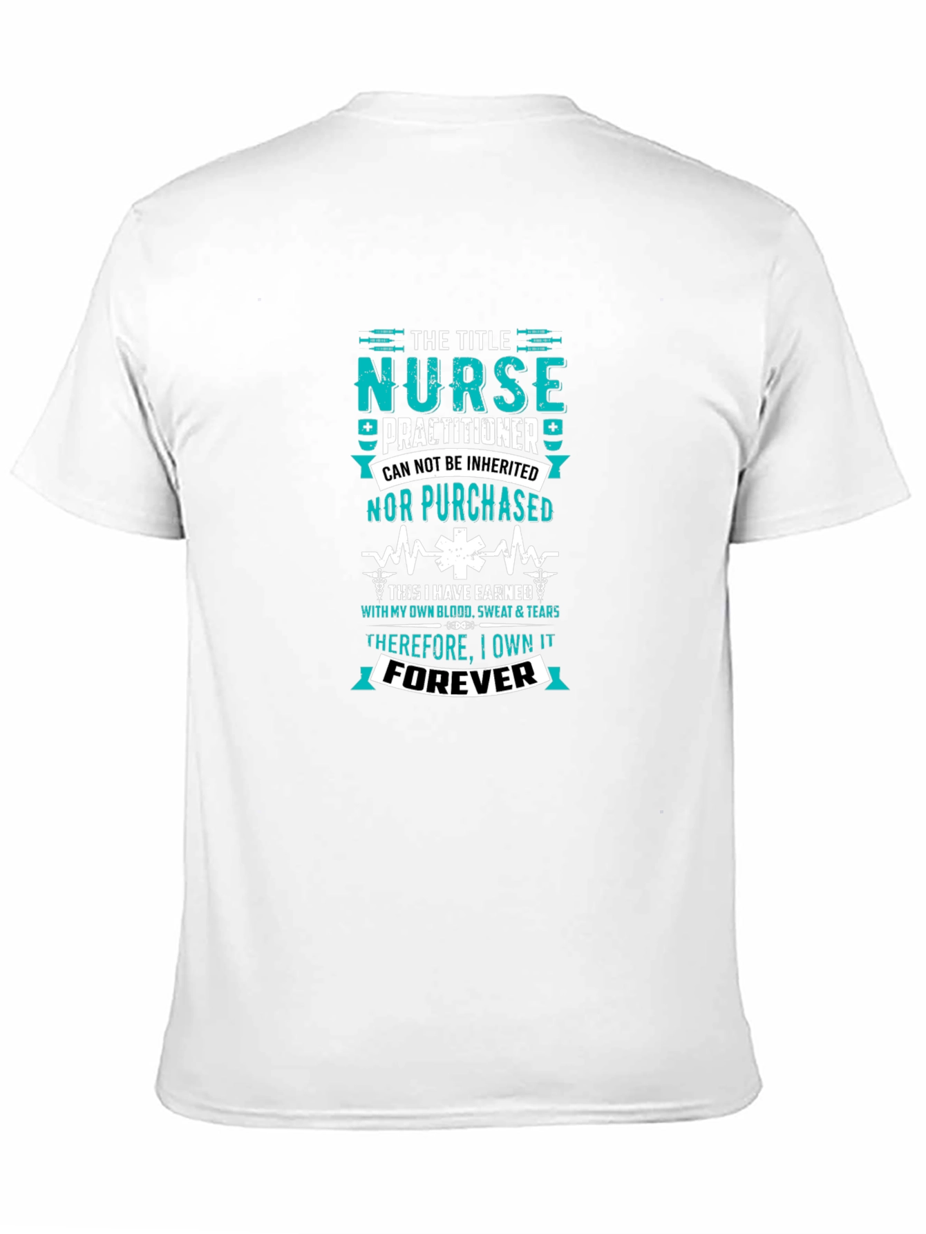 Nurse Practitioner - Earned Forever T-Shirt