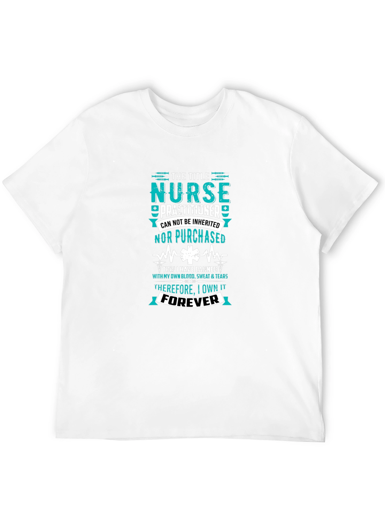 Nurse Practitioner - Earned Forever T-Shirt