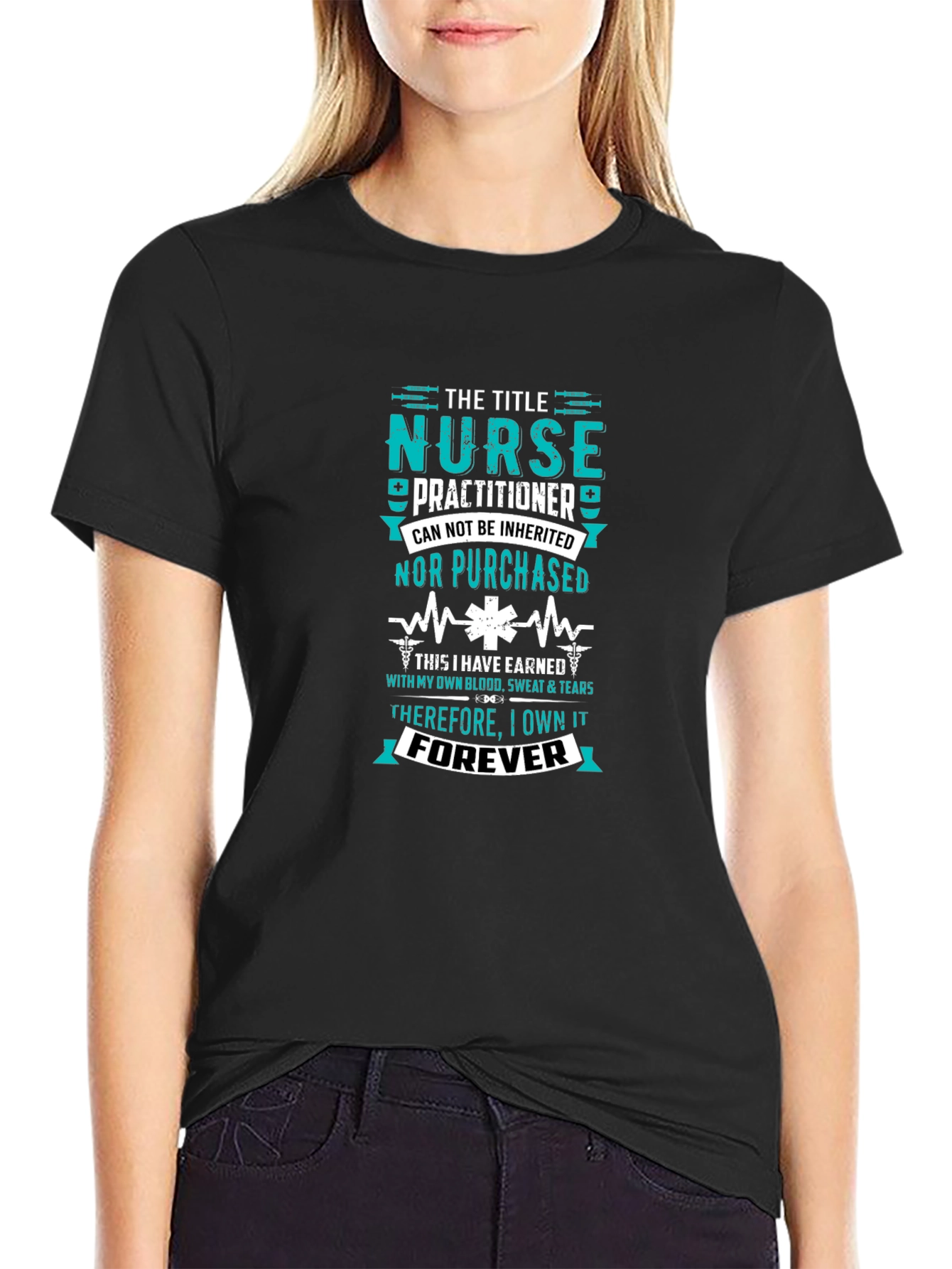 Nurse Practitioner - Earned Forever T-Shirt