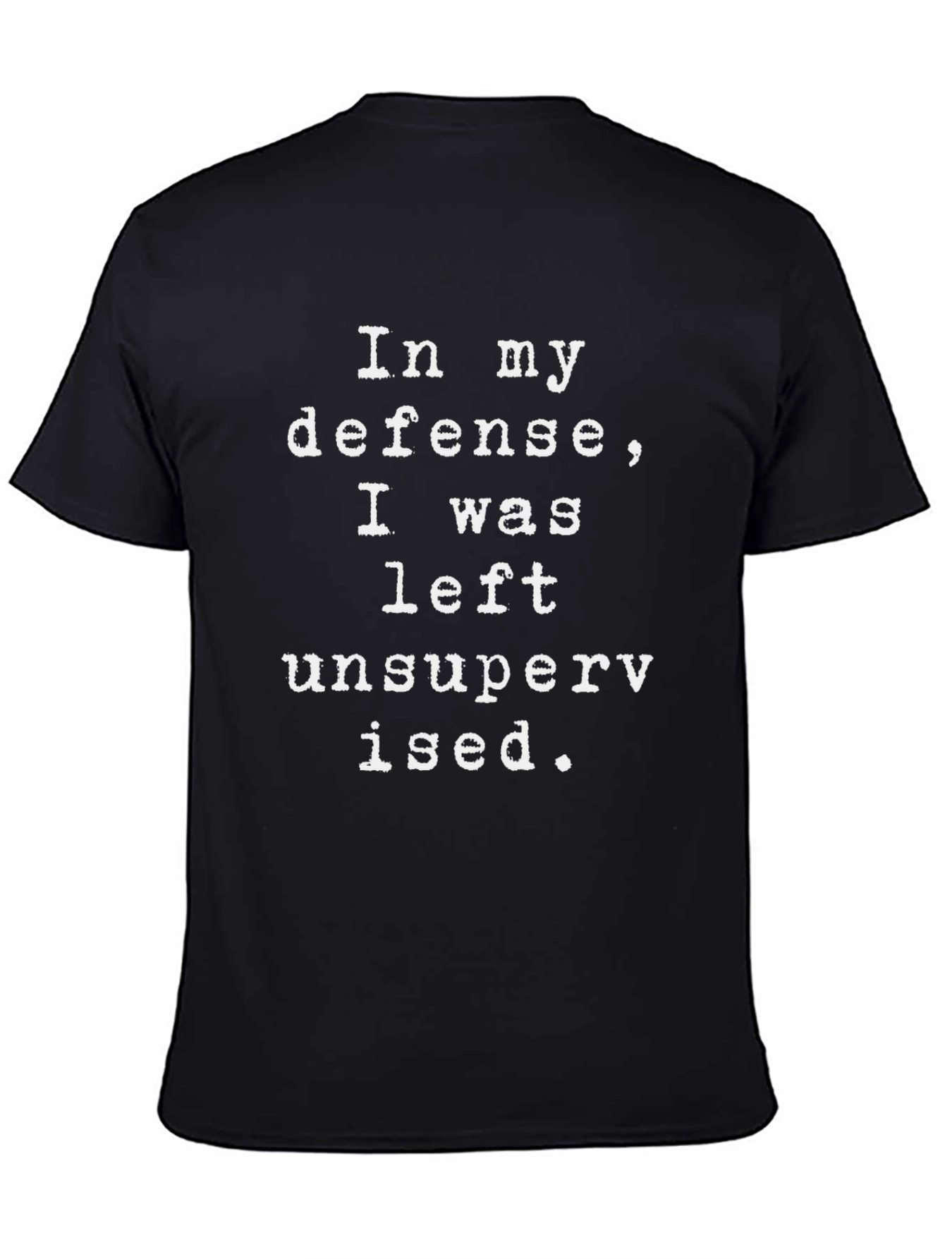 Funny In My Defense Unsupervised T-Shirt