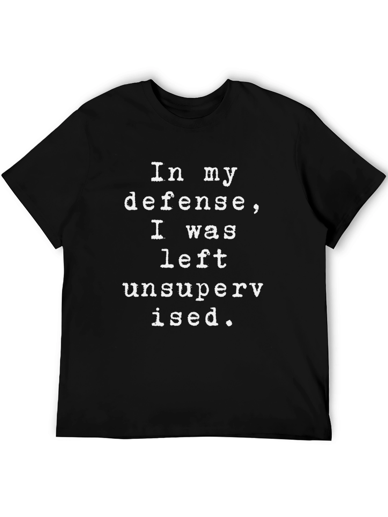 Funny In My Defense Unsupervised T-Shirt