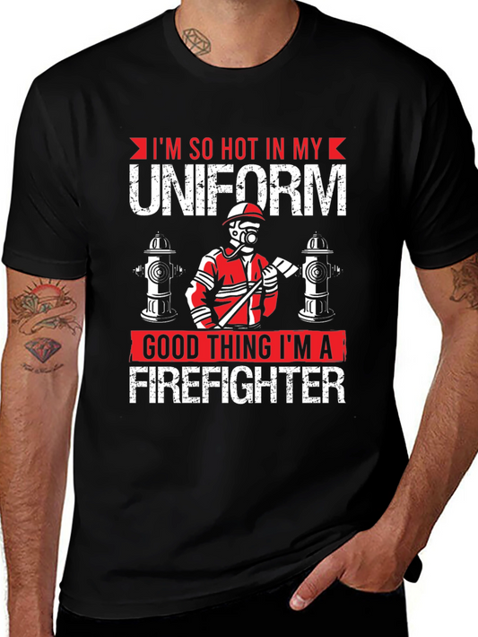 Firefighter T-Shirt: Im So Hot in My Uniform Tee
