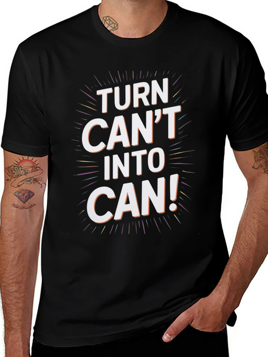 Inspirational Turn Cant Into Can Graphic Tee
