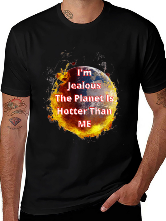 Im Jealous Planet Hotter T-Shirt - Global Warming Tee