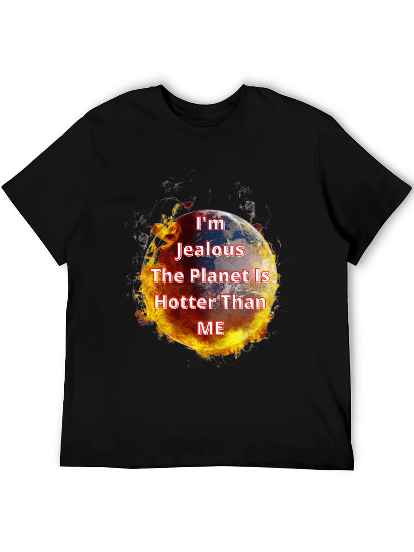 Im Jealous Planet Hotter T-Shirt - Global Warming Tee