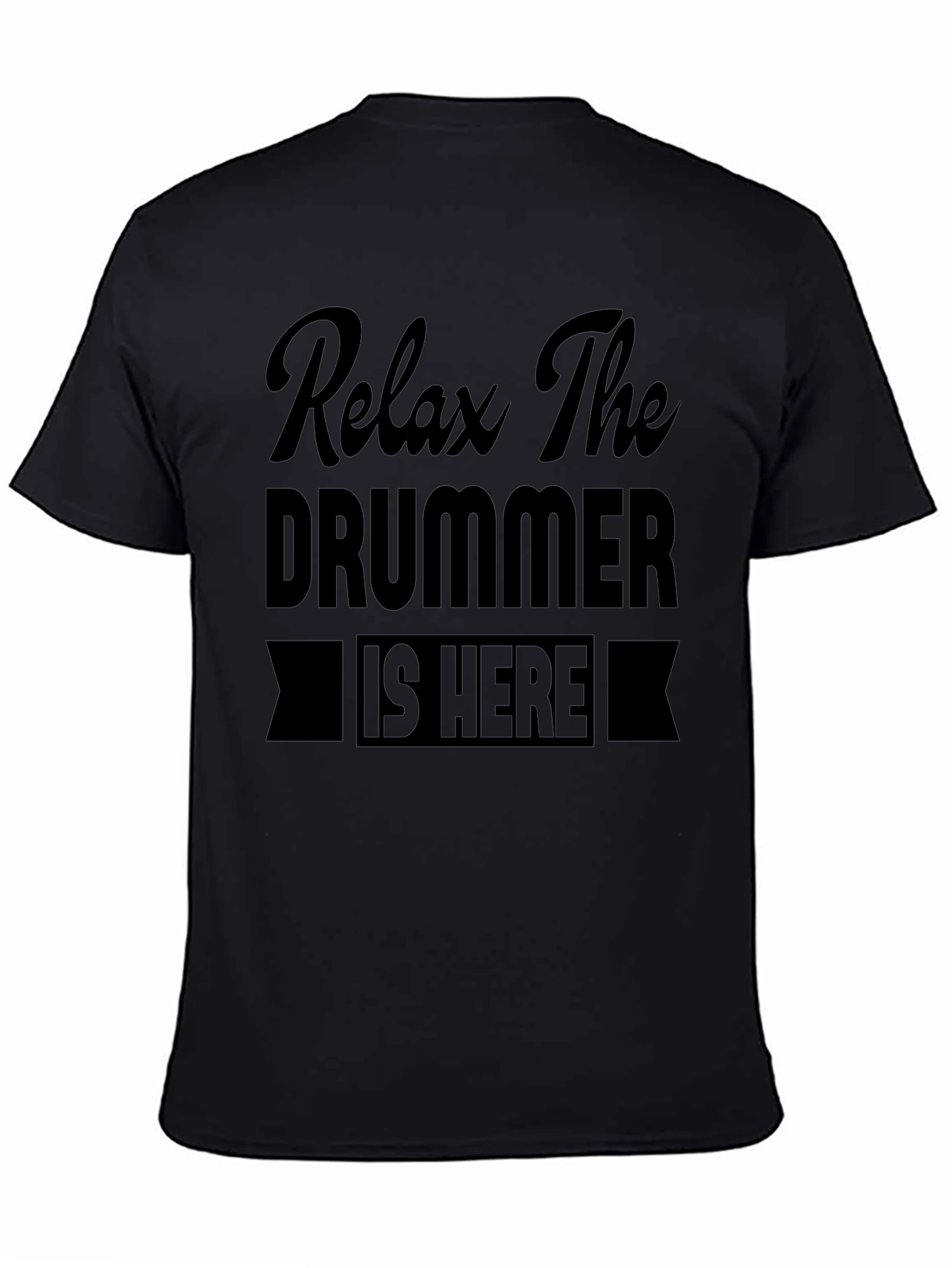Relax The Drummer Is Here Graphic T-Shirt