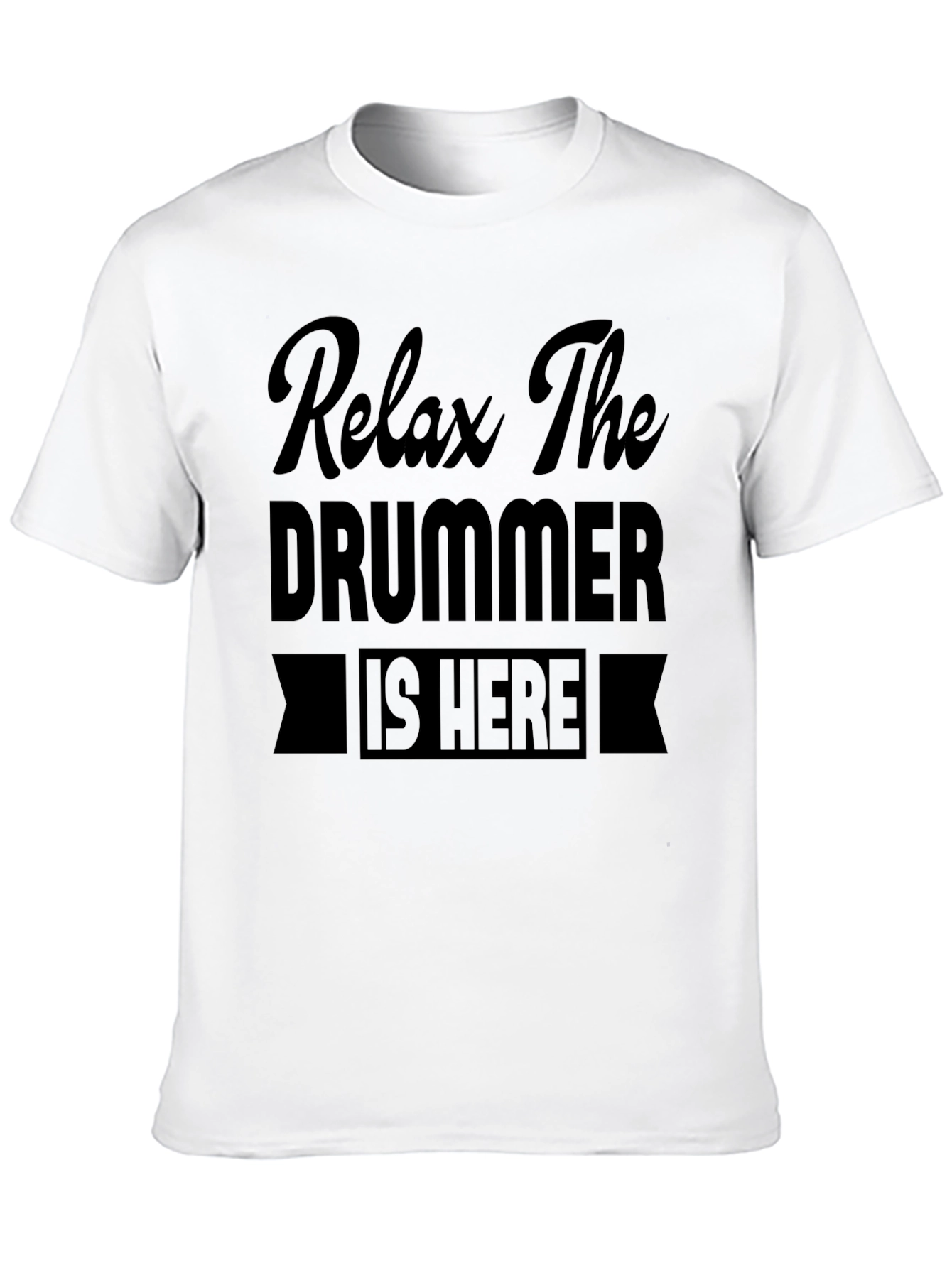 Relax The Drummer Is Here Graphic T-Shirt