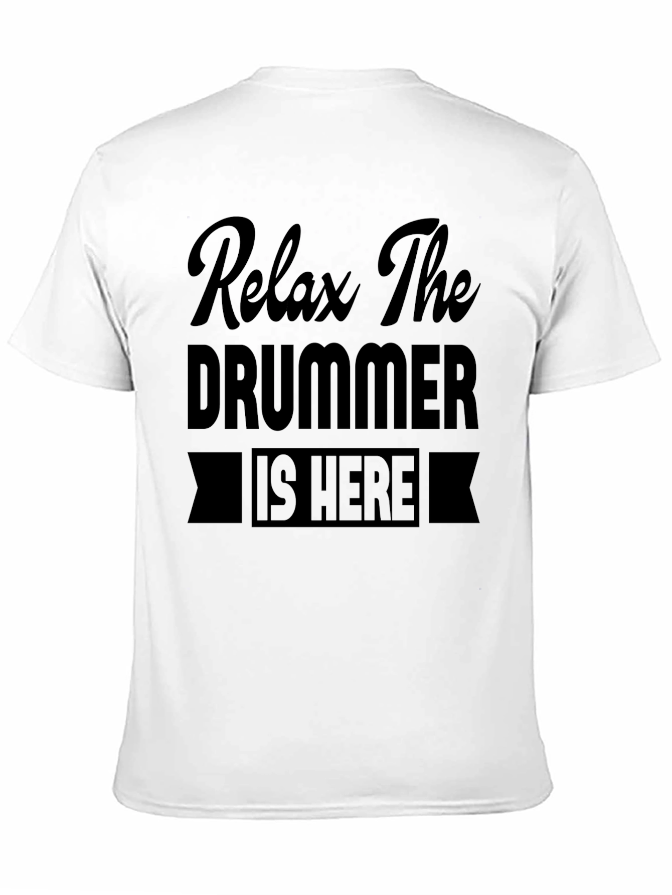 Relax The Drummer Is Here Graphic T-Shirt