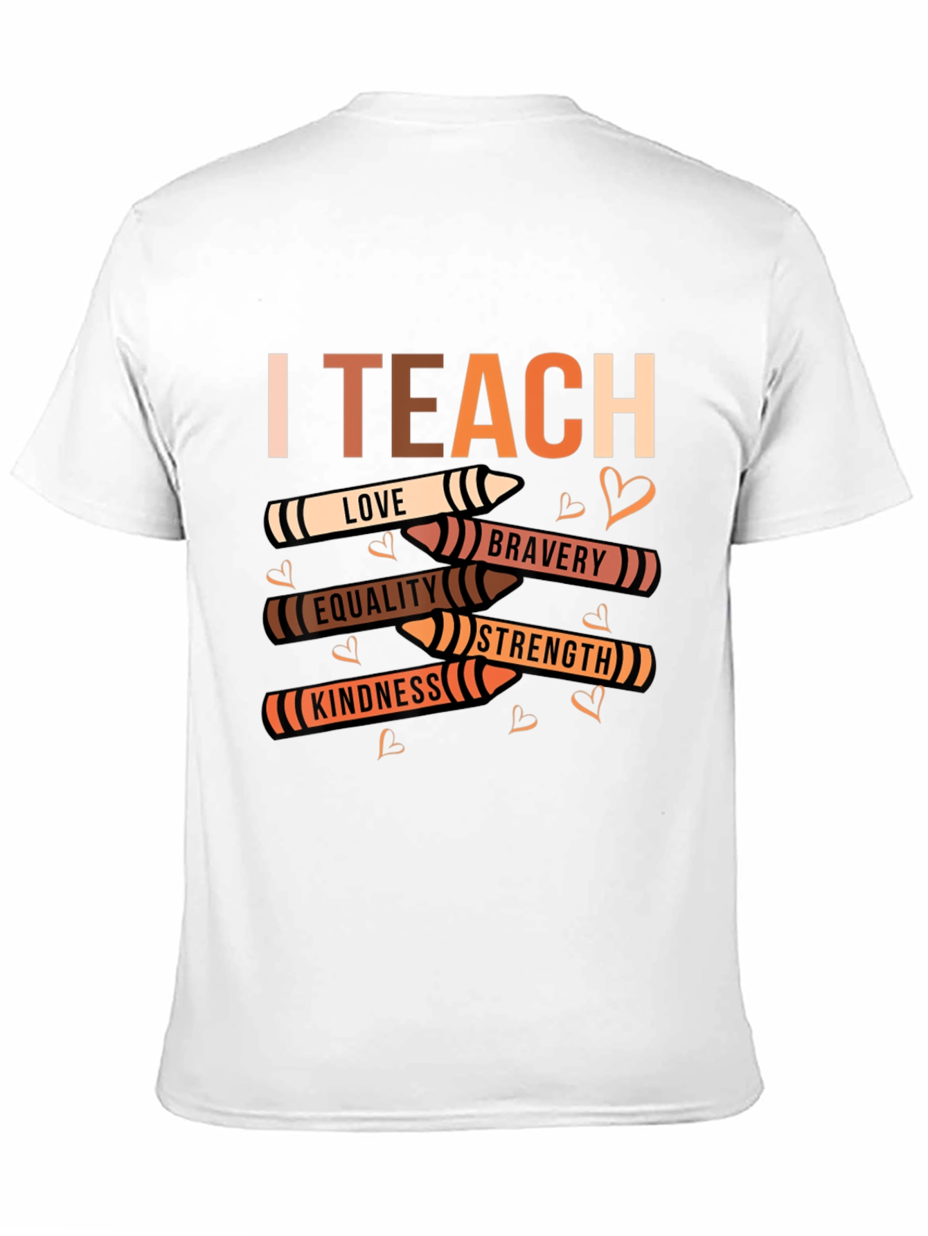 I Teach Love Bravery Equality Kindness Strength T-Shirt