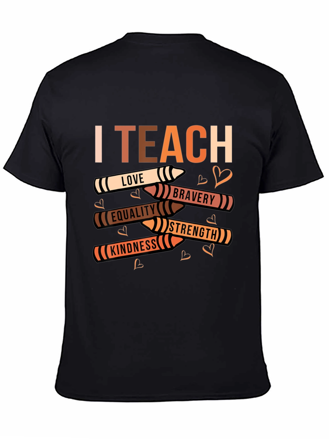 I Teach Love Bravery Equality Kindness Strength T-Shirt