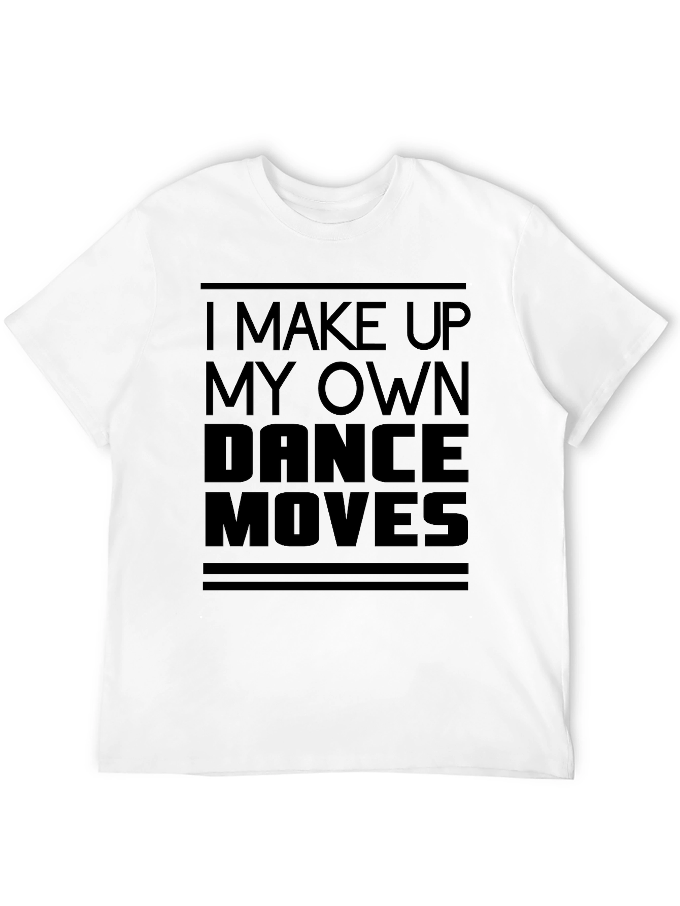 I Make Up My Own Dance Moves Black T-Shirt