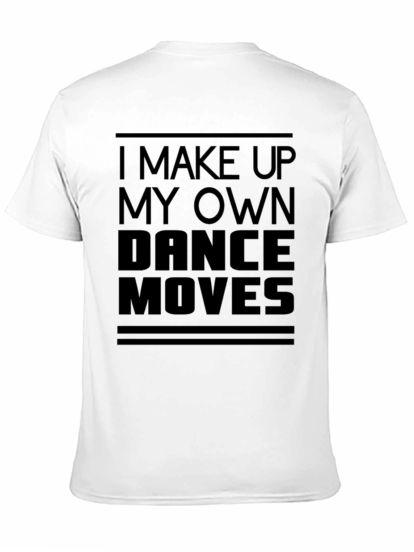 I Make Up My Own Dance Moves Black T-Shirt