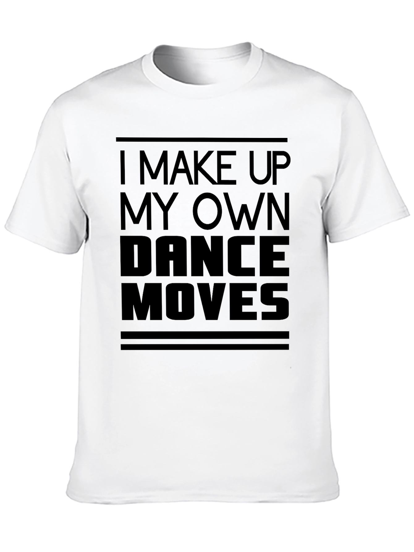 I Make Up My Own Dance Moves Black T-Shirt