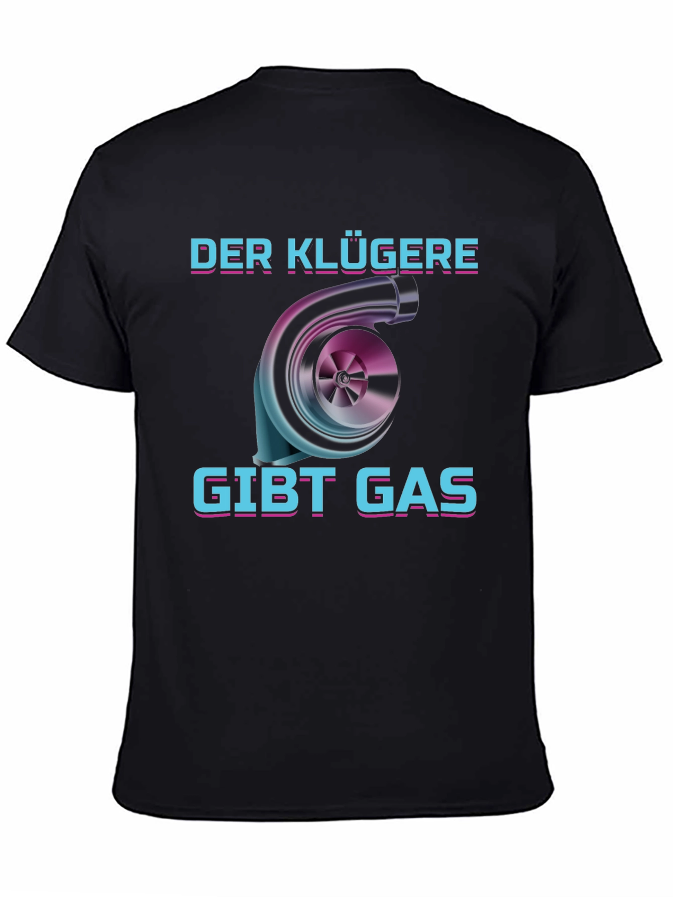 Der Klügere Gibt Gas T-Shirt - Turbo Engine Design