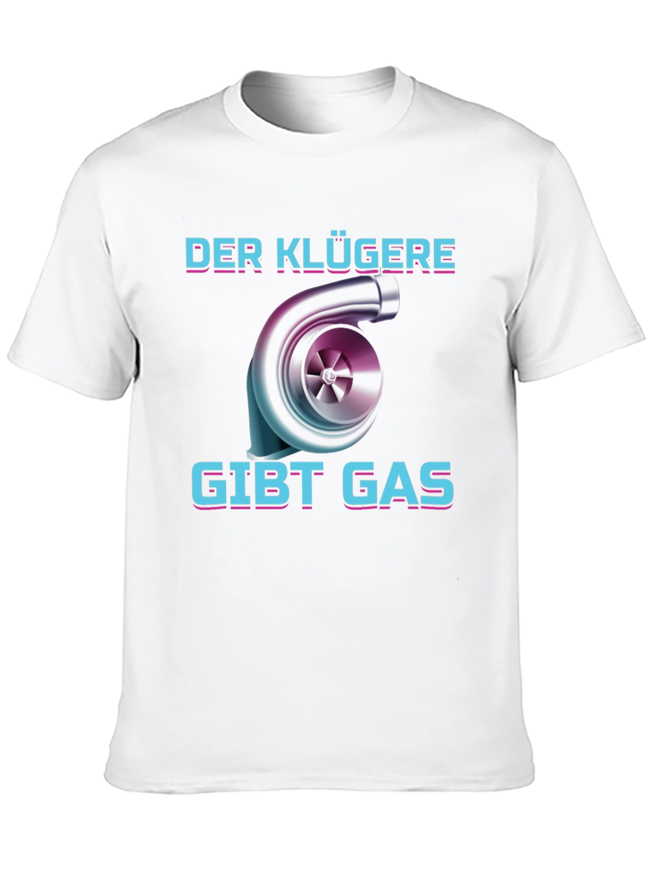 Der Klügere Gibt Gas T-Shirt - Turbo Engine Design