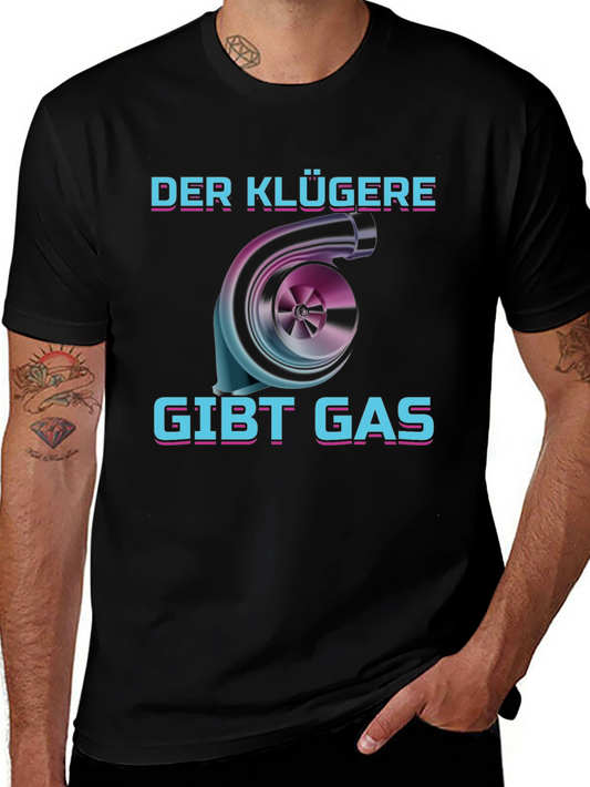 Der Klügere Gibt Gas T-Shirt - Turbo Engine Design