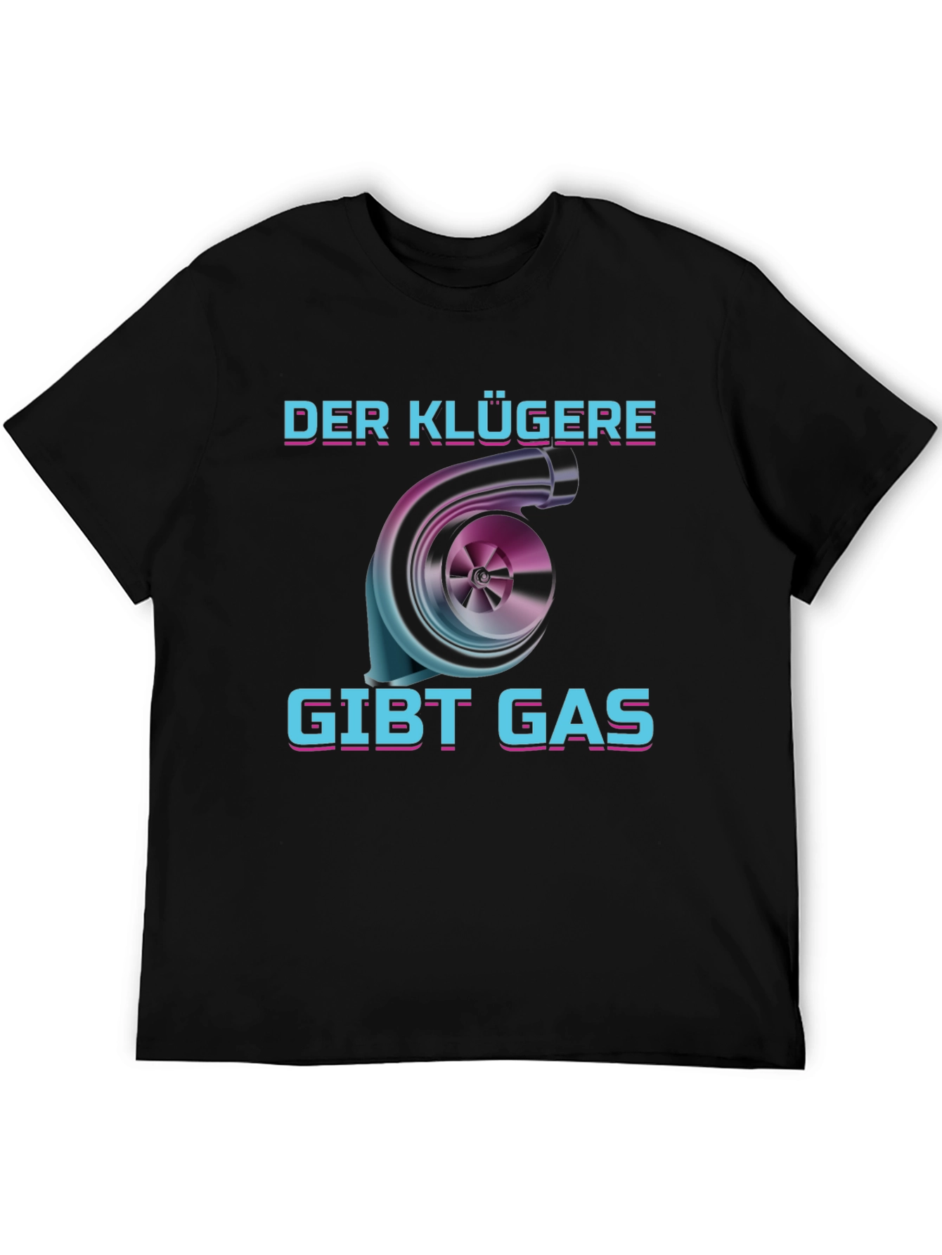 Der Klügere Gibt Gas T-Shirt - Turbo Engine Design