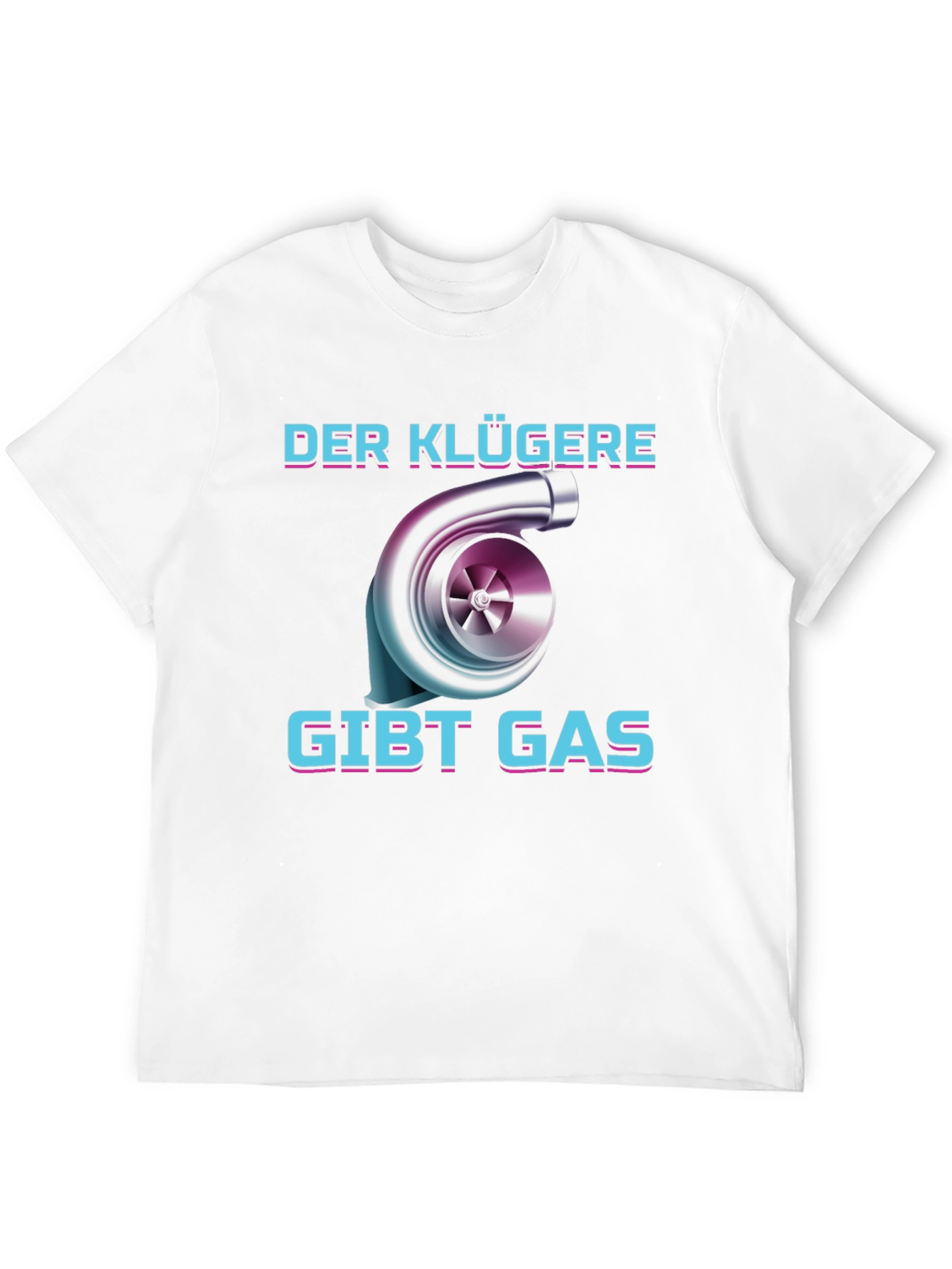 Der Klügere Gibt Gas T-Shirt - Turbo Engine Design