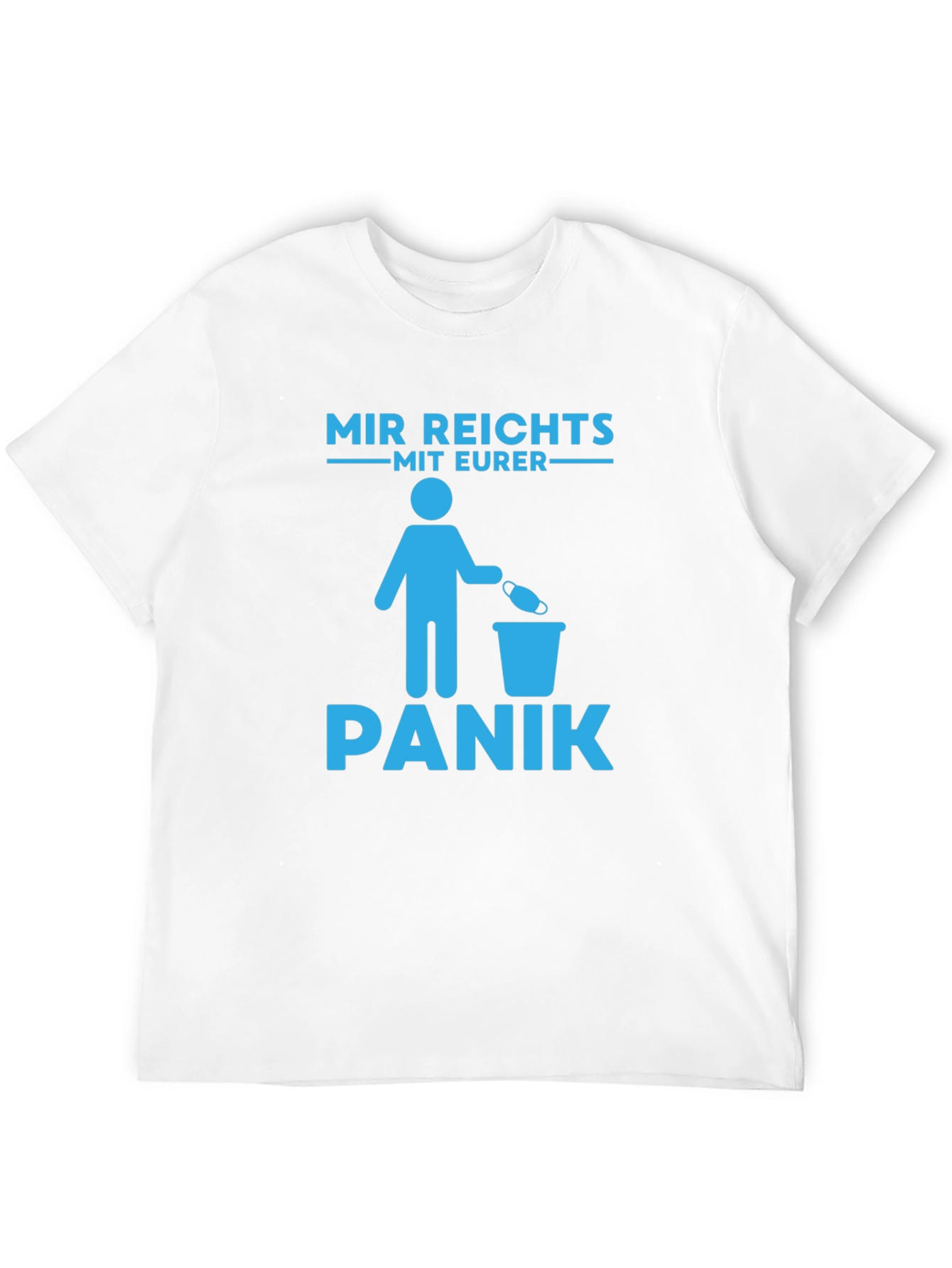 Mir Reichts Mit Eurer Panik T-Shirt