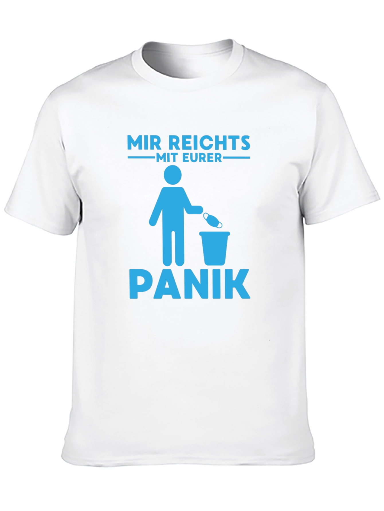Mir Reichts Mit Eurer Panik T-Shirt