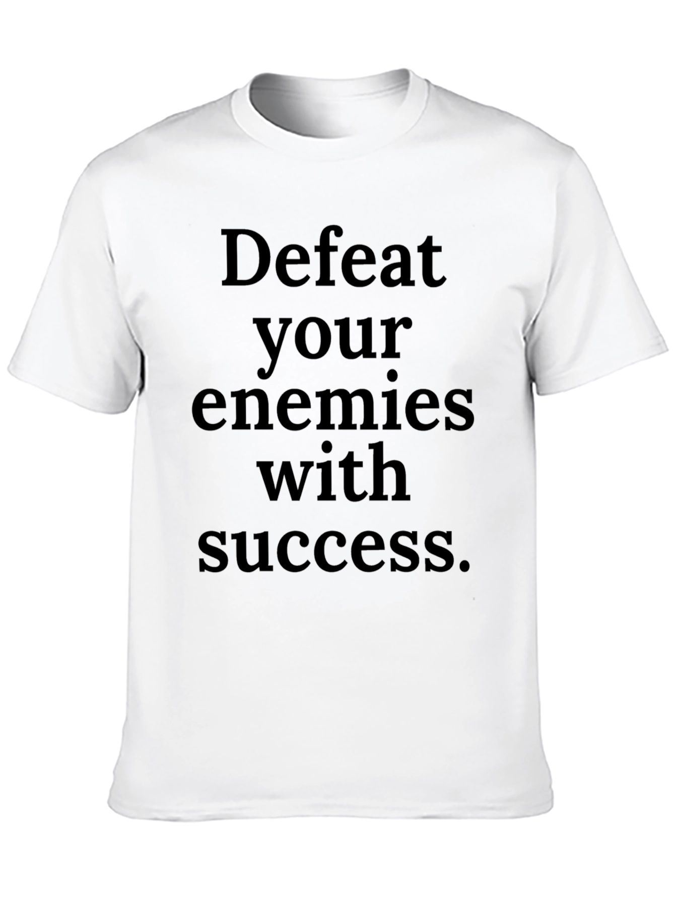 Defeat Your Enemies With Success T-Shirt