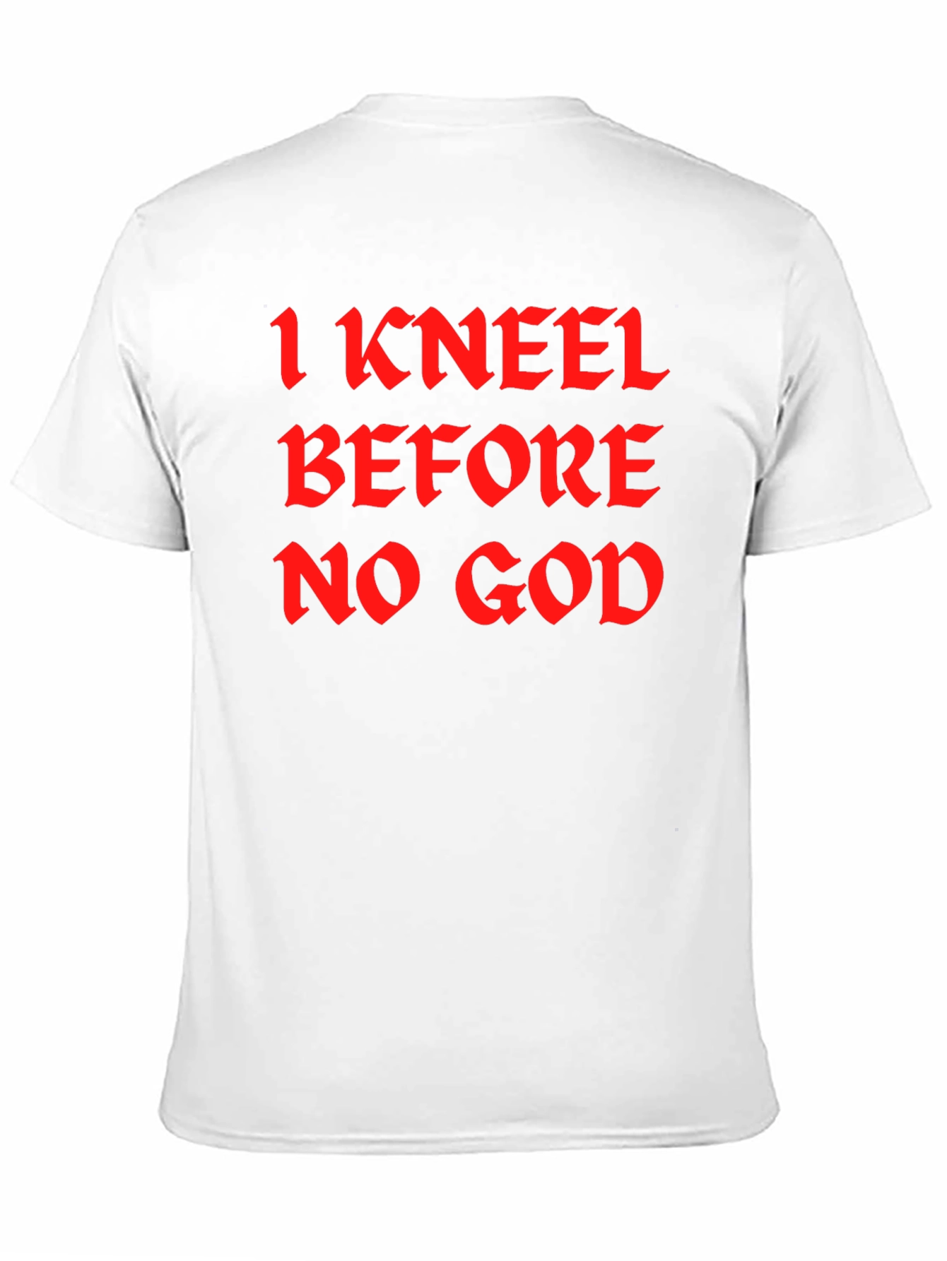 I Kneel Before No God Black T-Shirt
