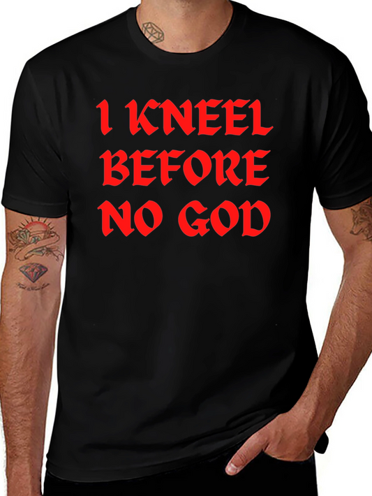I Kneel Before No God Black T-Shirt