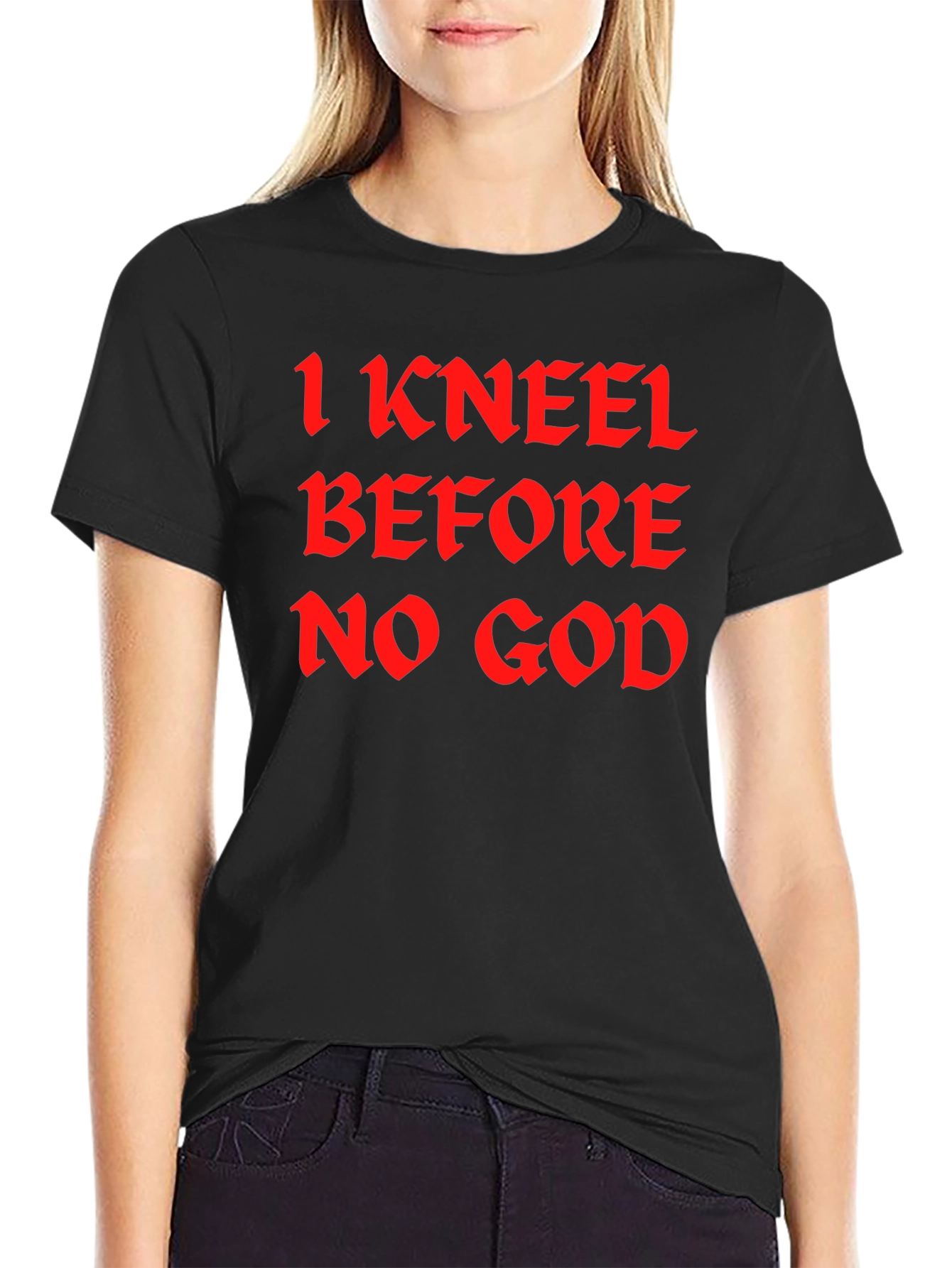 I Kneel Before No God Black T-Shirt